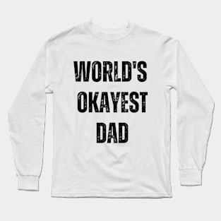 WORLD'S OKAYEST DAD Long Sleeve T-Shirt
